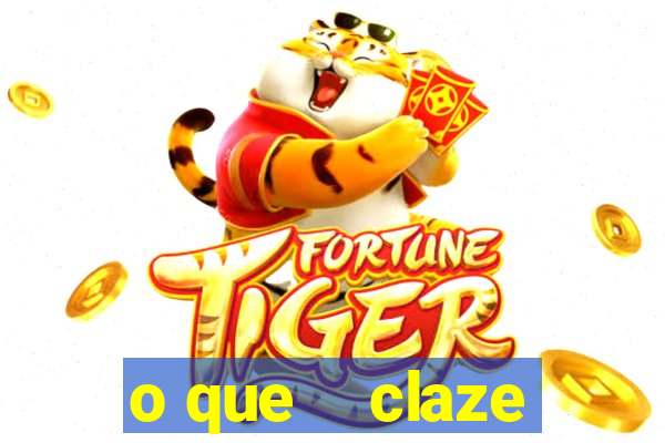 o que    claze